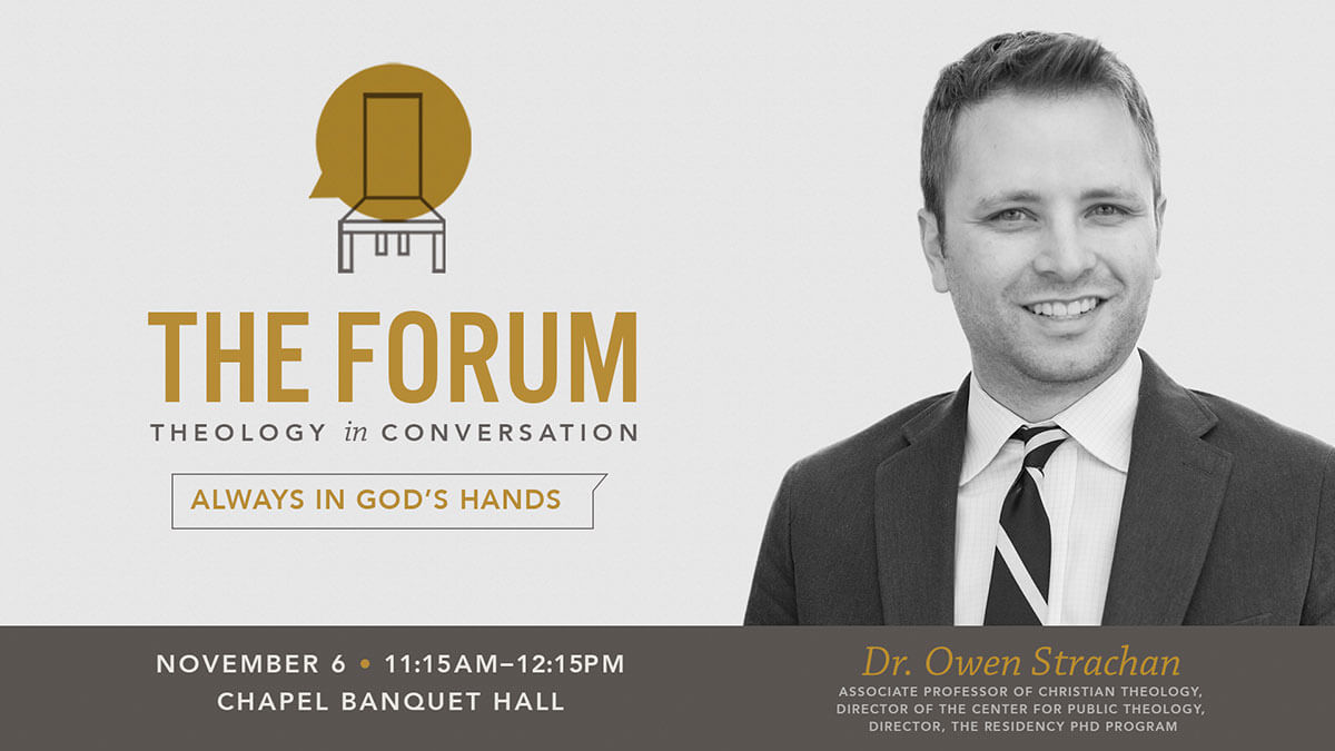 The Forum: Dr. Owen Strachan